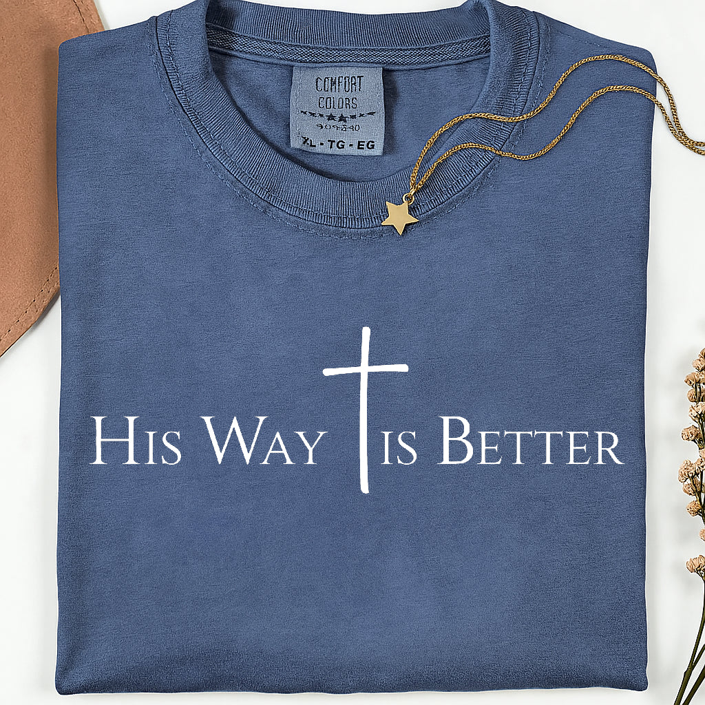 His Way Is Better T-Shirt Jesus