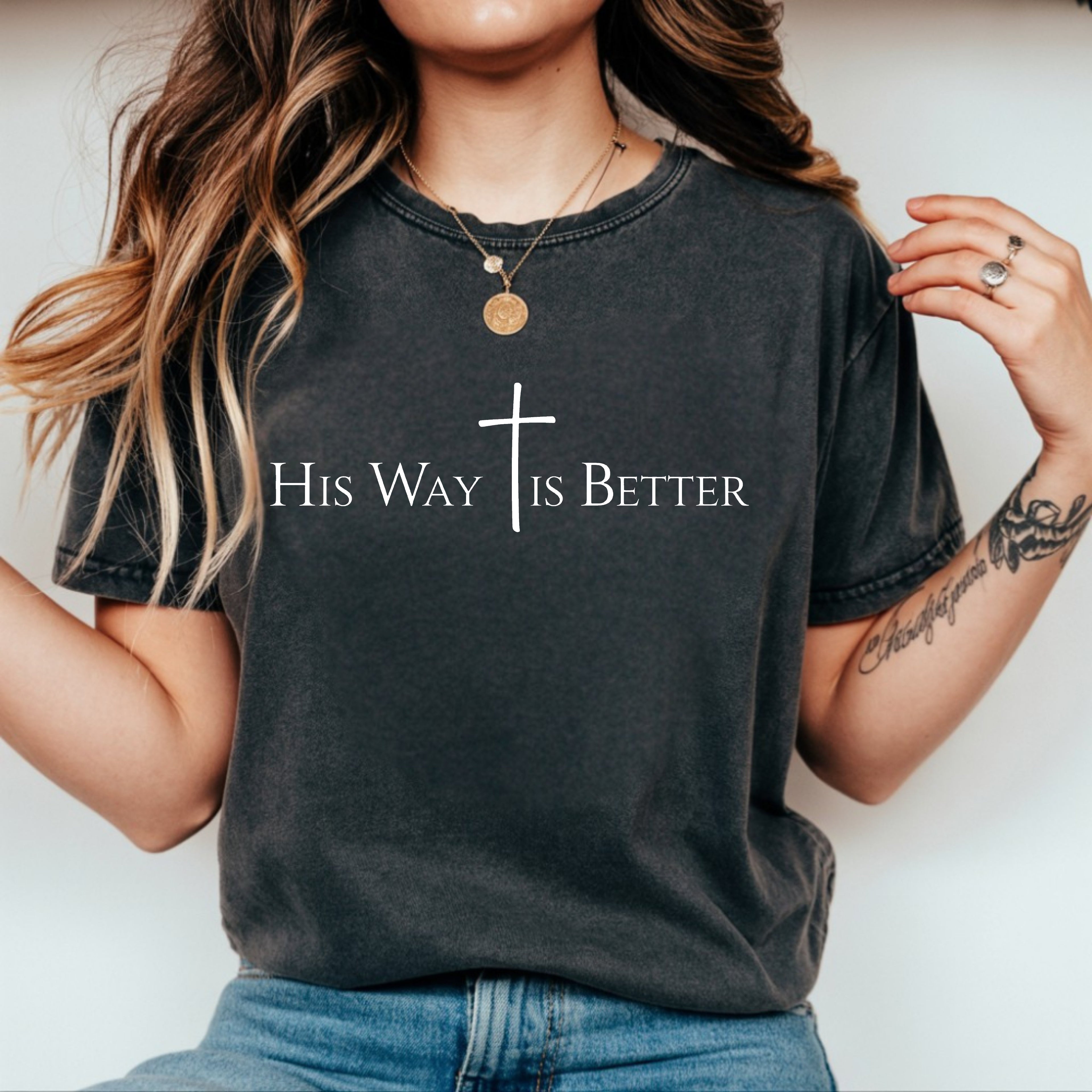 His Way Is Better T-Shirt Jesus